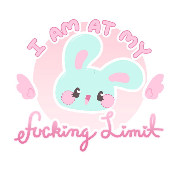 A mint green rabbit head smiling with text reading "I am at my fucking limit"